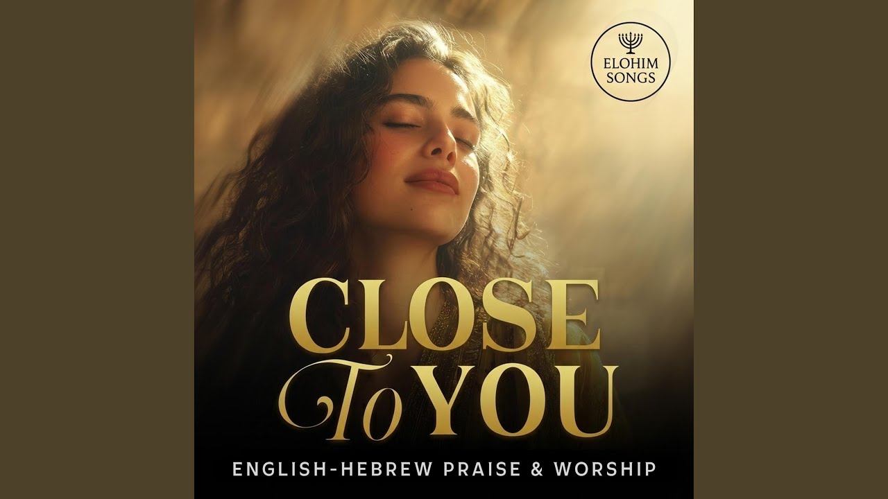 Close to You (Hebrew & English Messianic Worship)