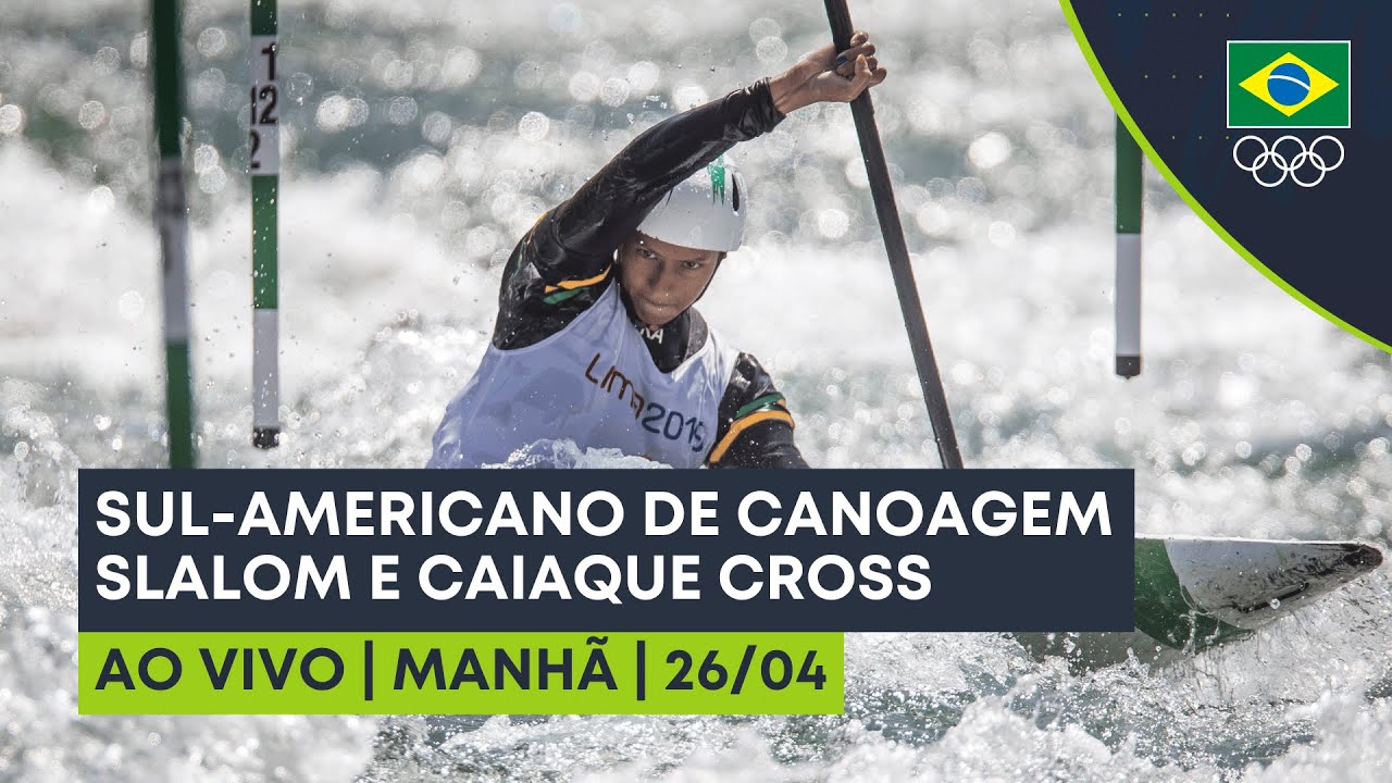 SUL-AMERICANO DE CANOAGEM SLALOM E CAIAQUE CROSS | AO VIVO | MANHÃ | 26/04