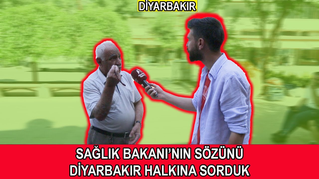 SAĞLIK BAKANI'NIN SÖZÜNÜ DİYARBAKIR HALKINA SORDUK. ( İRONİK CEVAPLAR )