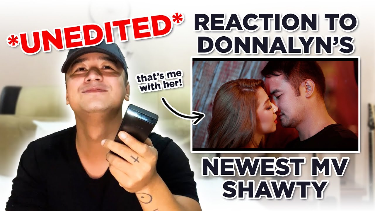 UNEDITED FULL REACTION VIDEO TO DONNALYN'S MV SHAWTY #jmdeguzman #donnalynbartolome