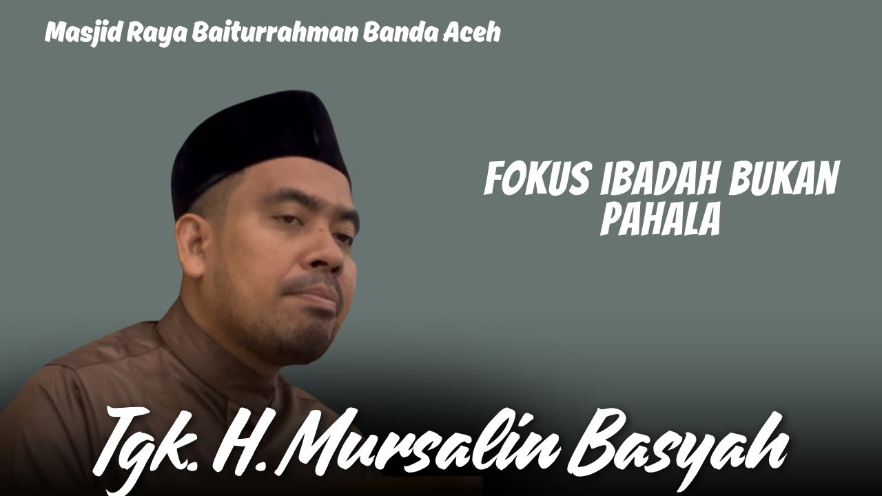 Fokus Ibadah-Ustad Tgk. Mursalin Basyah
