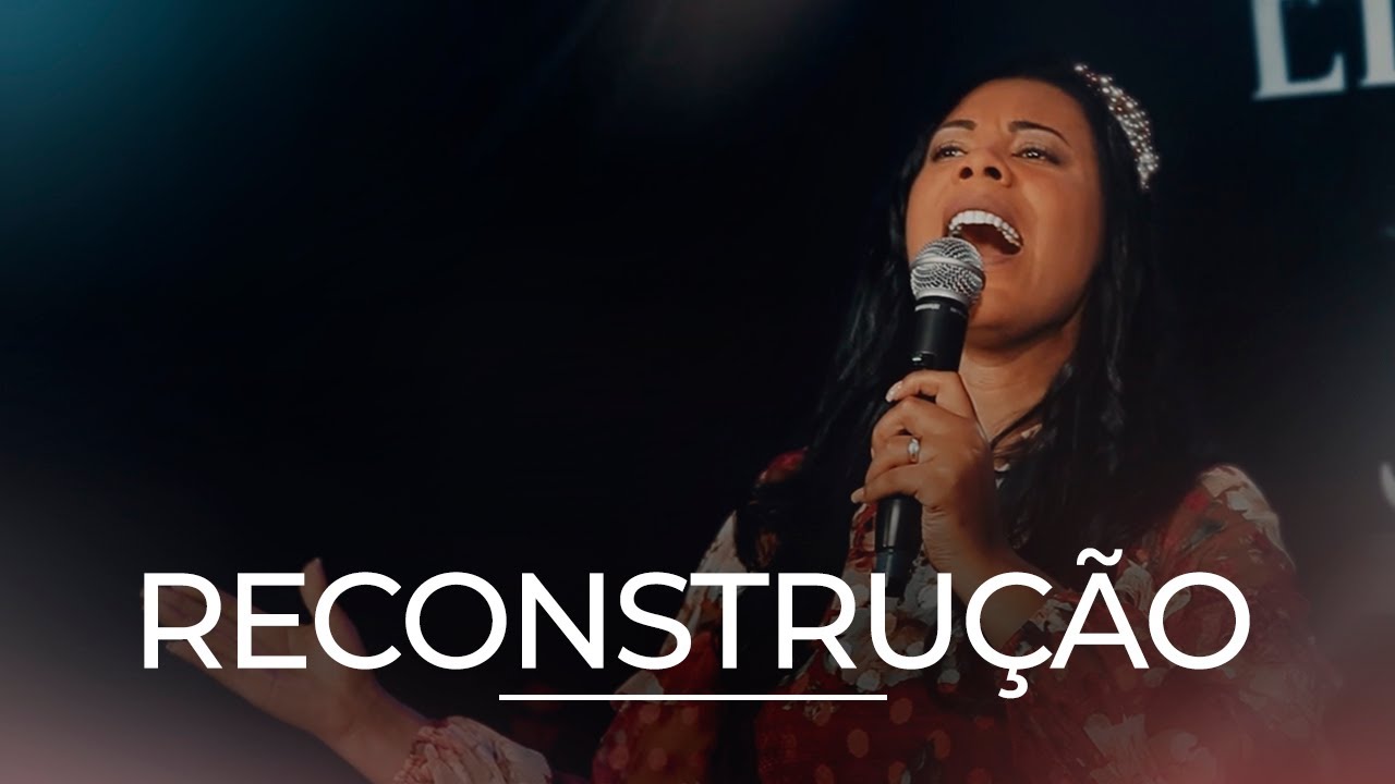 Elisabete Sales - Reconstrução (Clipe Oficial)
