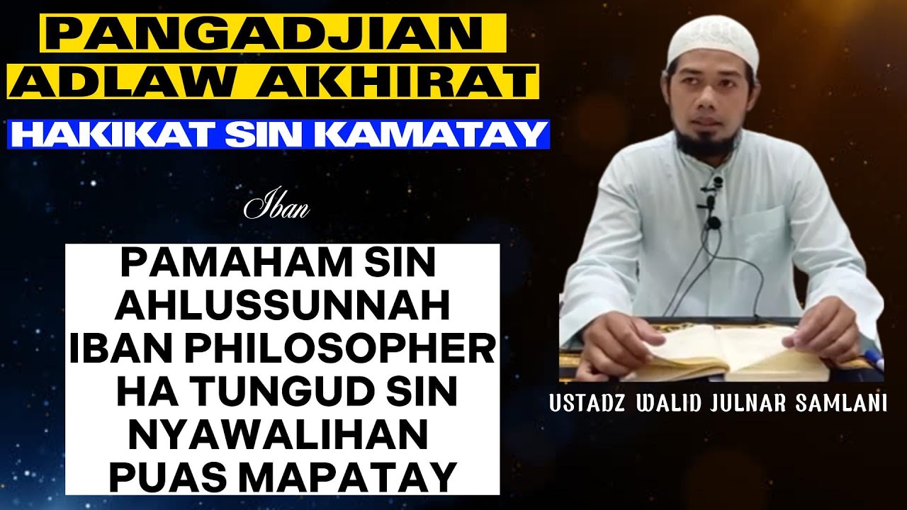 1-PANGADJIAN AKHIRAT -HAKIKAT SIN KAMATAY -Ustadz Julnar Samlani
