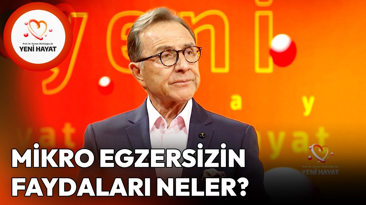 Mikro Egzersiz Nedir ve Faydaları Nelerdir? | Osman M&uuml;ft&uuml;oğlu ile Yeni Hayat