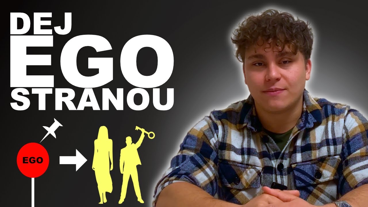 JAK TI EGO POMÁHÁ A ZÁROVEŇ TĚ NIČÍ (A Proč Dát Nakonec Ego Stranou, Abys Sbalil Holky)