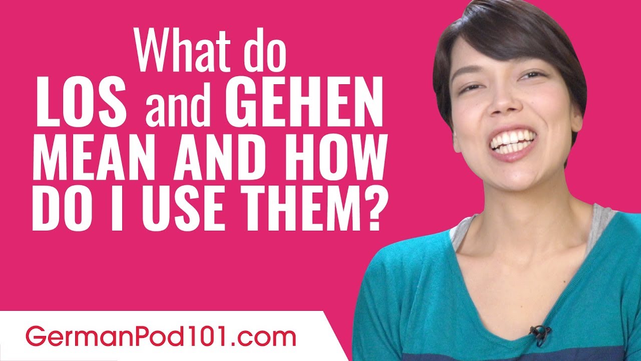 What Do los and gehen Mean and How Do I Use Them?