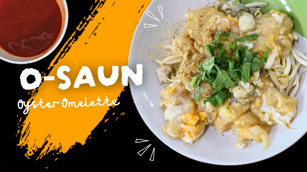 O-Saun (ออส่วน) : Oyster Omelette