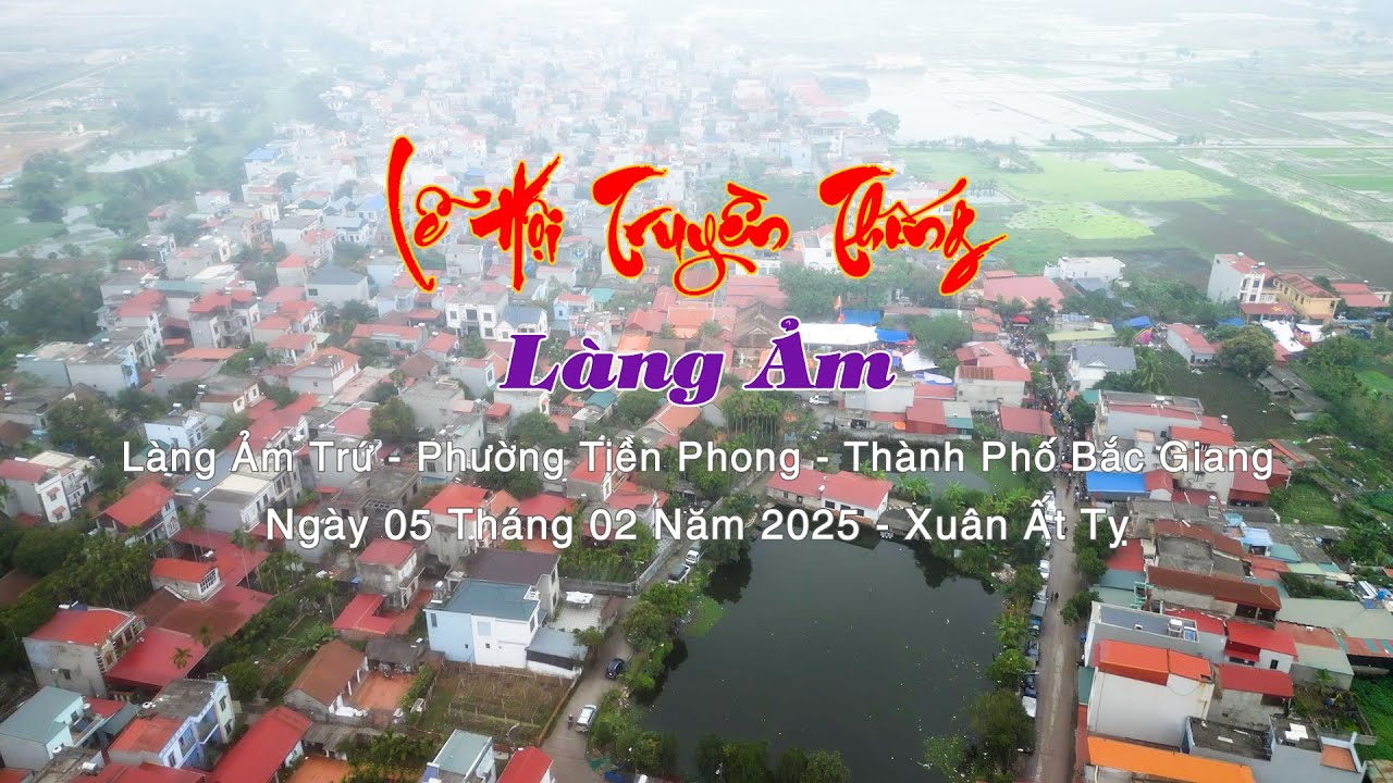 LỄ HỘI TRUYỀN THỐNG LÀNG ẢM | XUÂN ẤT TỴ 2025