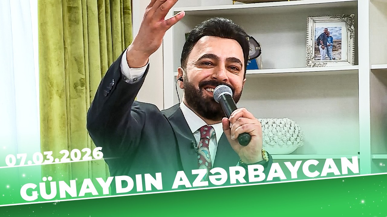 Günaydın Azərbaycan - Tam Bölüm - 07.03.2026