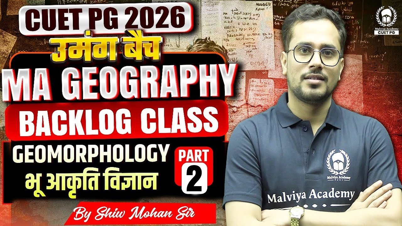 CUET PG MA Geography 2026 | उमंग बैच Backlog Class | Geomorphology-2 | Shiw Mohan Sir