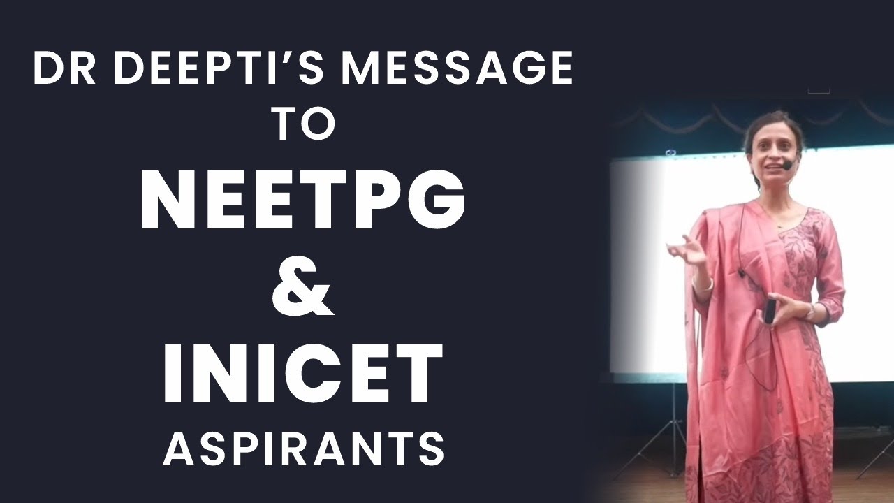Dr Deepti&rsquo;s message to NEETPG & INICET Aspirants