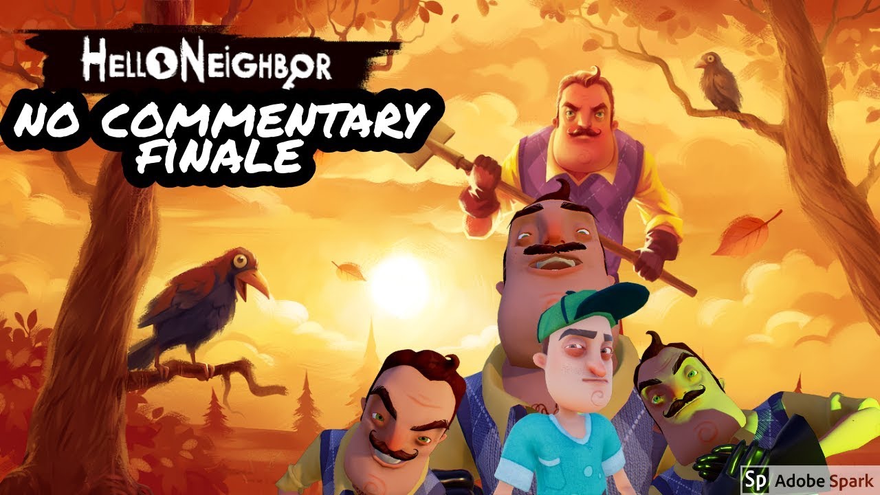 hello neighbor (no commentary play through) final act
