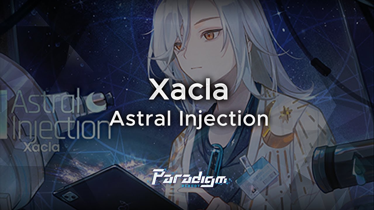【Paradigm: Reboot】Xacla - Astral Injection