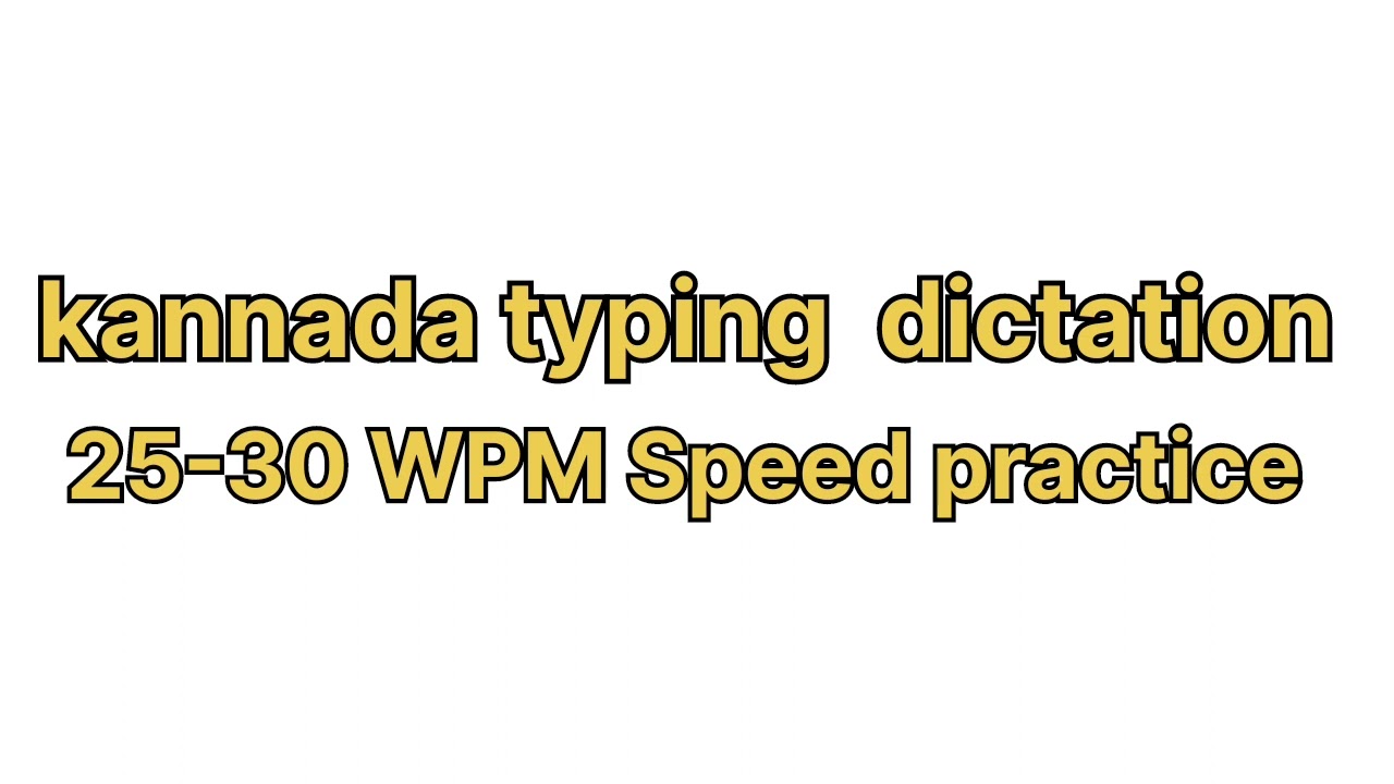 Kannada typing dictation 25 30 WPM Speed Dictation for preparation