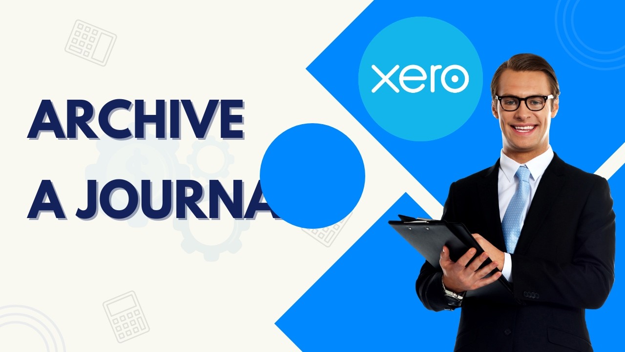 How to Archive a Journal in Xero | Quick Guide 2026
