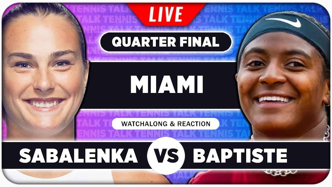 SABALENKA vs BAPTISTE &bull; WTA Miami 2026 QF &bull; LIVE Tennis Watchalong