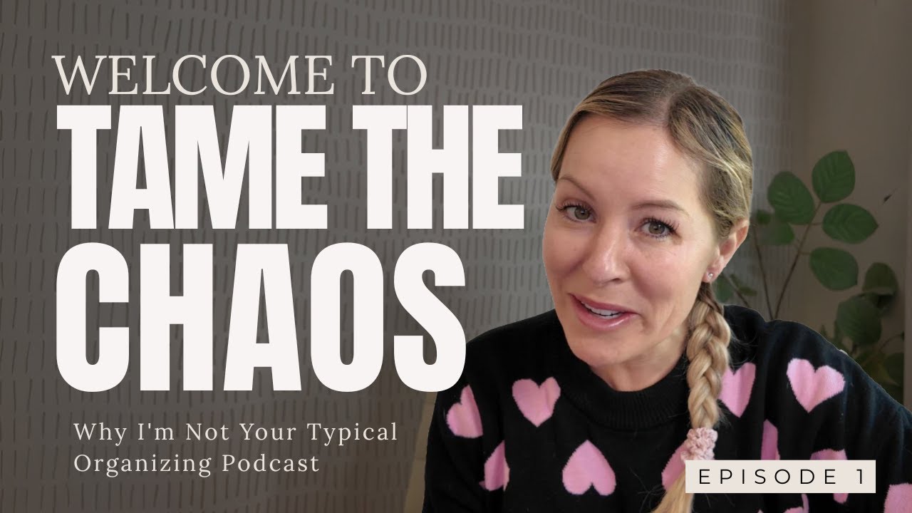 Welcome to Tame the Chaos: Why I'm Not Your Typical Organizing Podcast | Ep 1