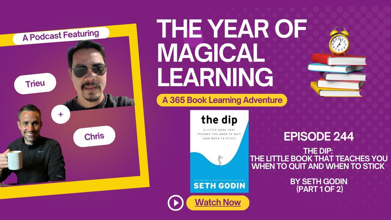 Episode 244: A Year of Magical Learning - The Dip  by Seth Godin (Part 1 of 2)