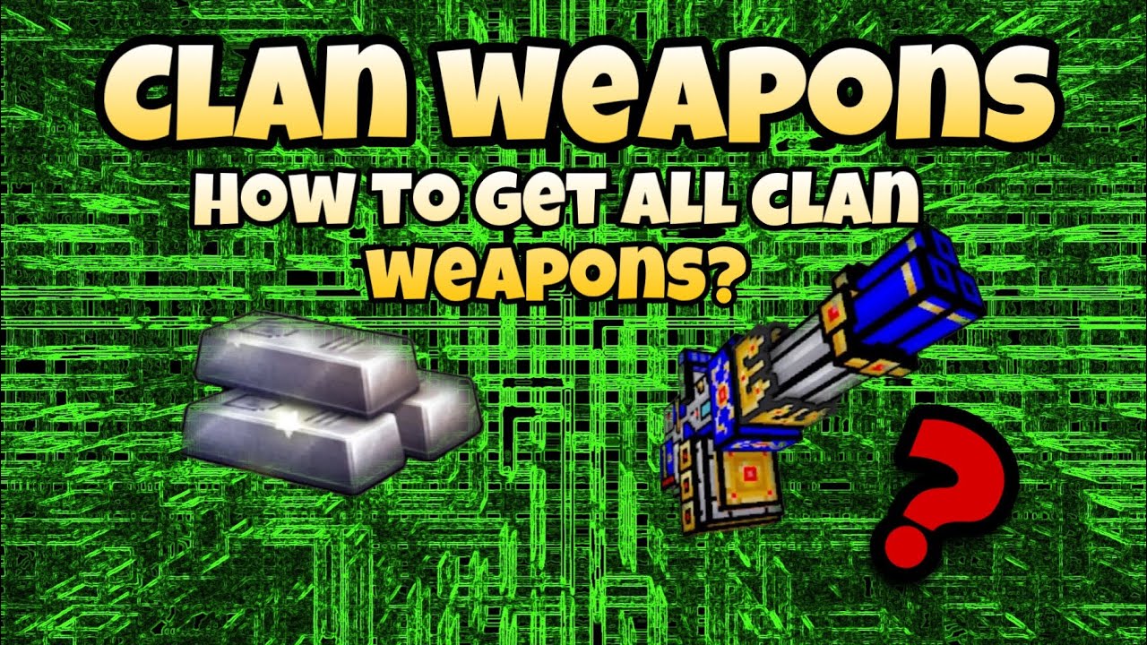 How to get all clan weapons? - Pixel gun 3D