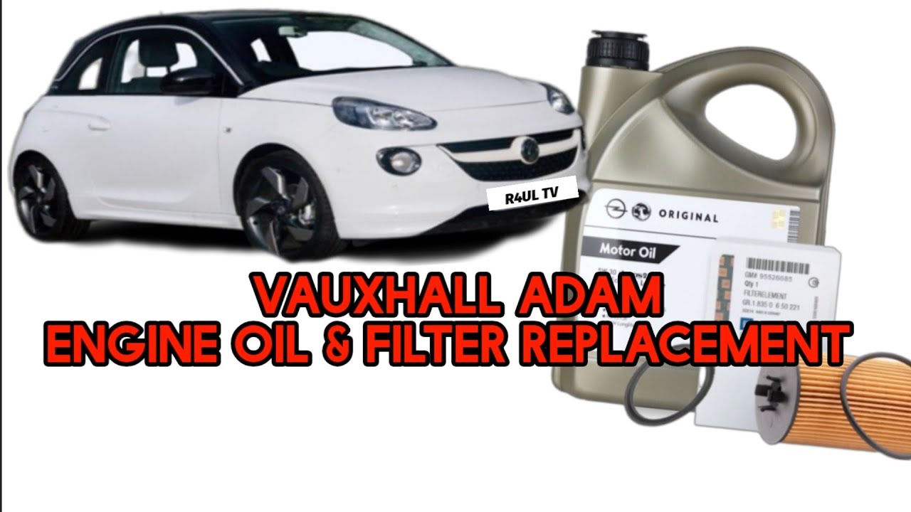 VAUXHALL ADAM OIL & ENGINE OIL REPLACMENT
