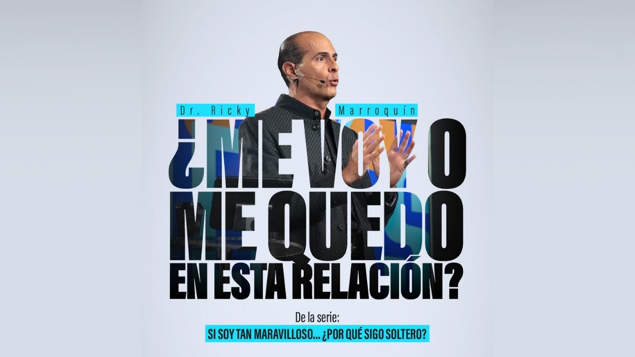 ¿Me voy o me quedo en esta relación? - Dr. Ricky Marroquín