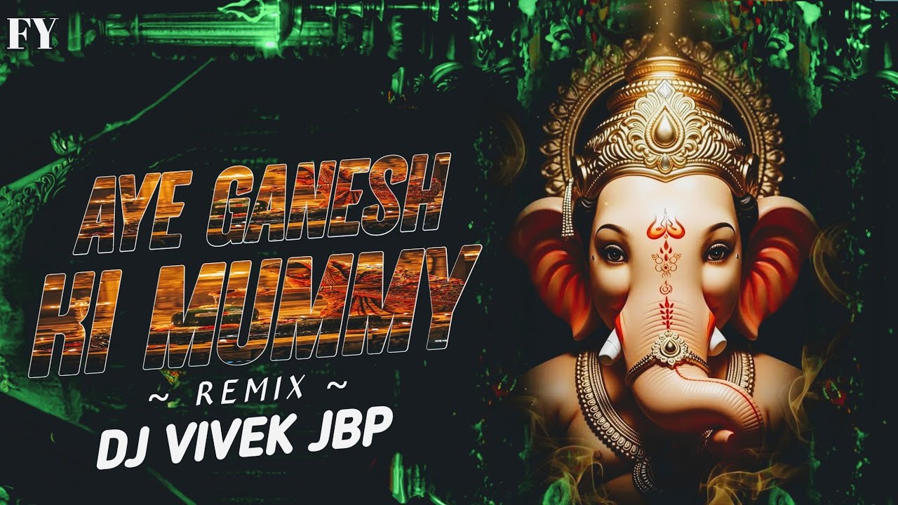 Aye Ganesh Ki Mummy Ganpati Dj Song 2025 | Ganpati Song Remix Dj Vivek Jbp | Dj Fy Jbp |