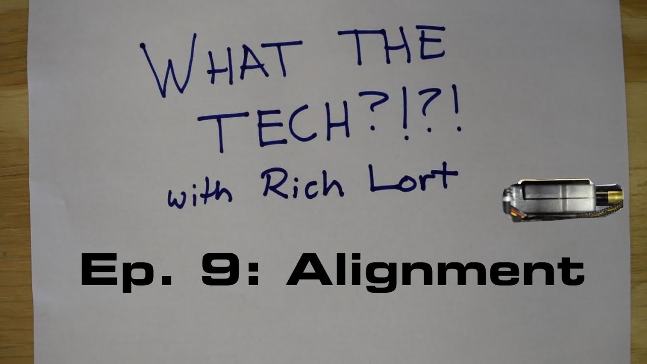 What the Tech?!?! Episode 9: Alignment