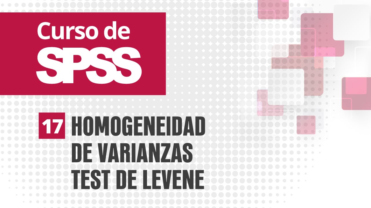 17. Homogeneidad de varianzas Test de Levene | Curso de SPSS