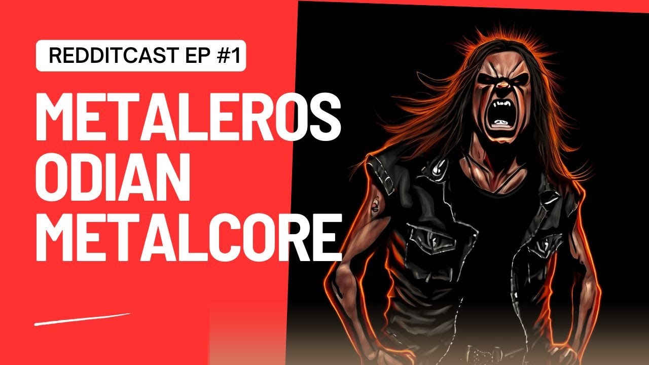 por qué los metaleros ODIAN el METALCORE #REDDITCAST EP #1
