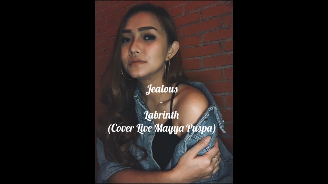 JEALOUS - LABRINTH (COVER - MAYYA PUSPA)