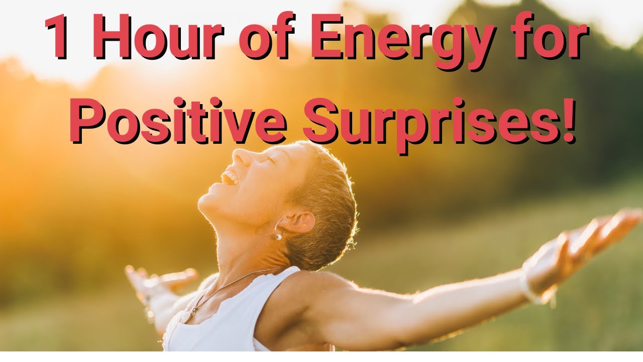 Energy for Positive Surprises, 1 hour Video 🌸