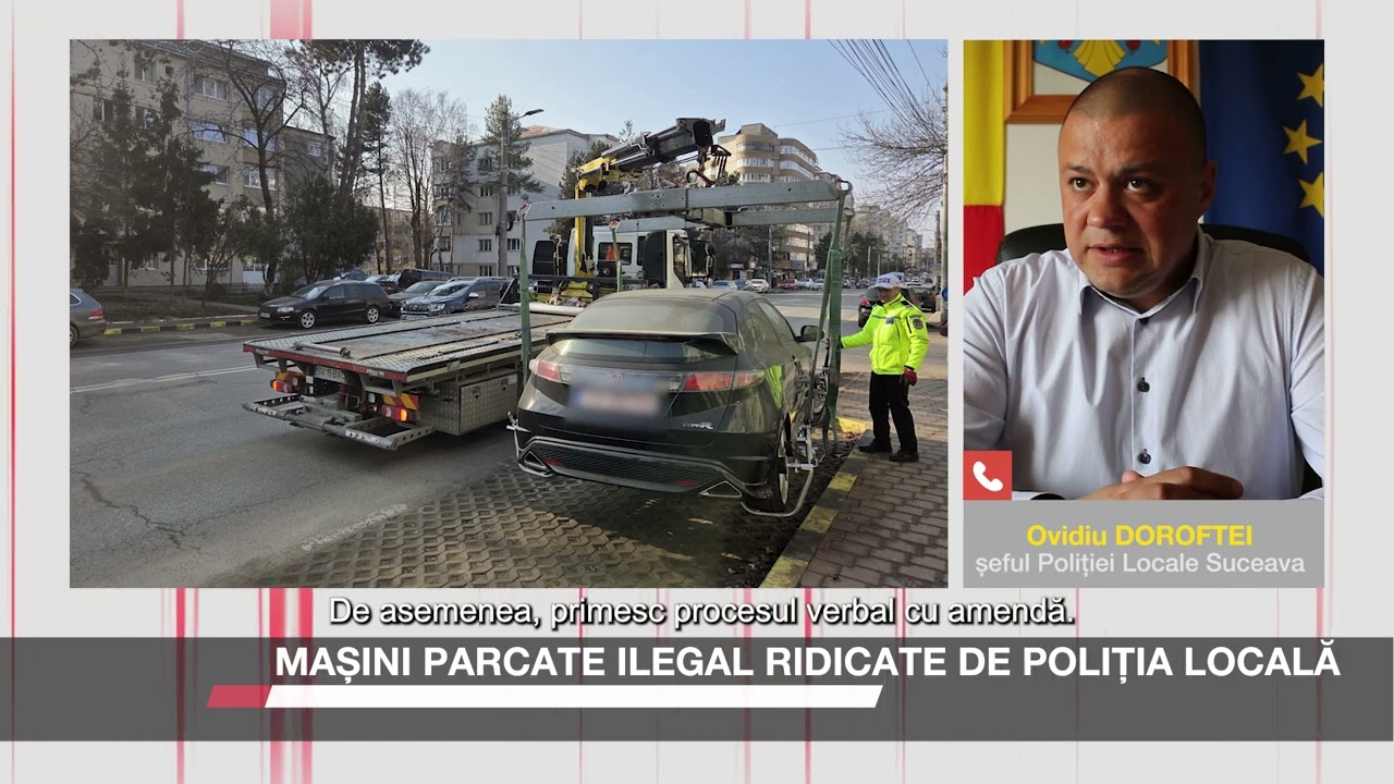 Mașini parcate ilegal ridicate de Poliția Locală