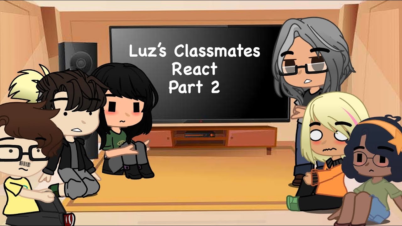 Luz’s Classmates React | TOH | The Owl House | Part 2 | Slight Lumity/Huntlow/MashaXVee
