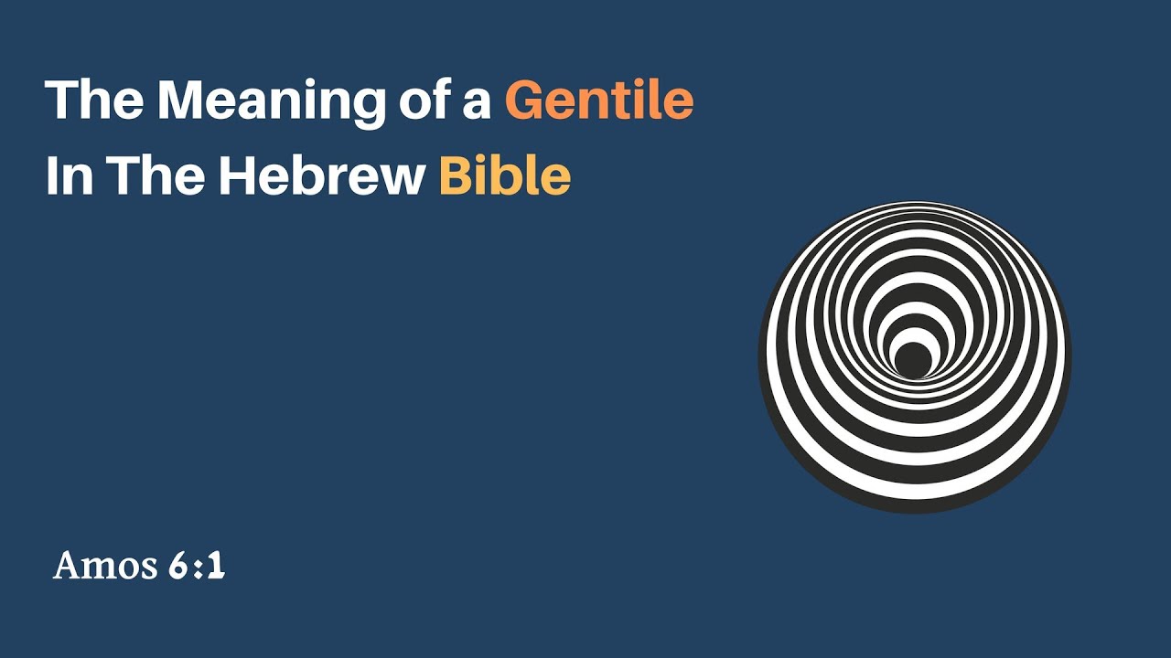 The Meaning Of A Gentile In The Hebrew Bible