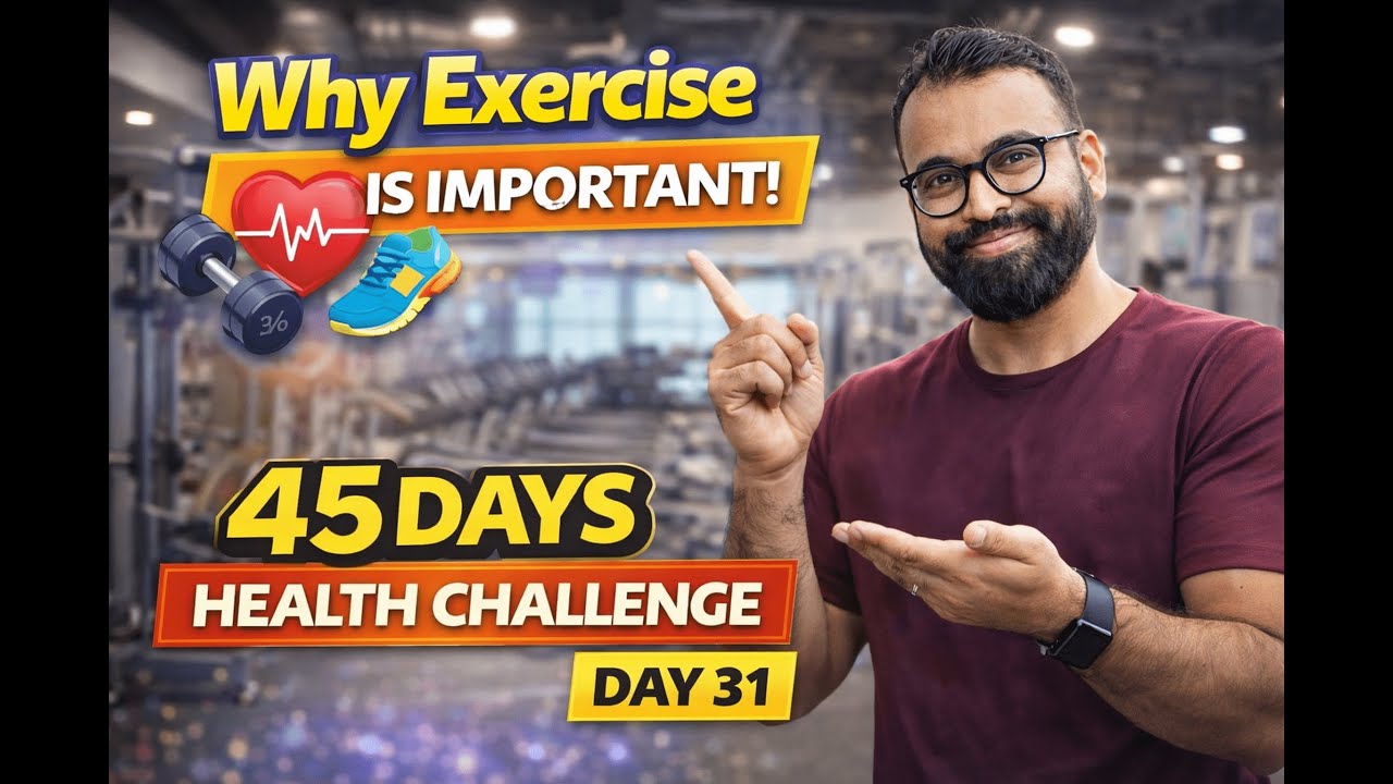 Why Exercise Is Important | Even Without Gym | Day 31 | Why Moving Your Body Changes Everything
