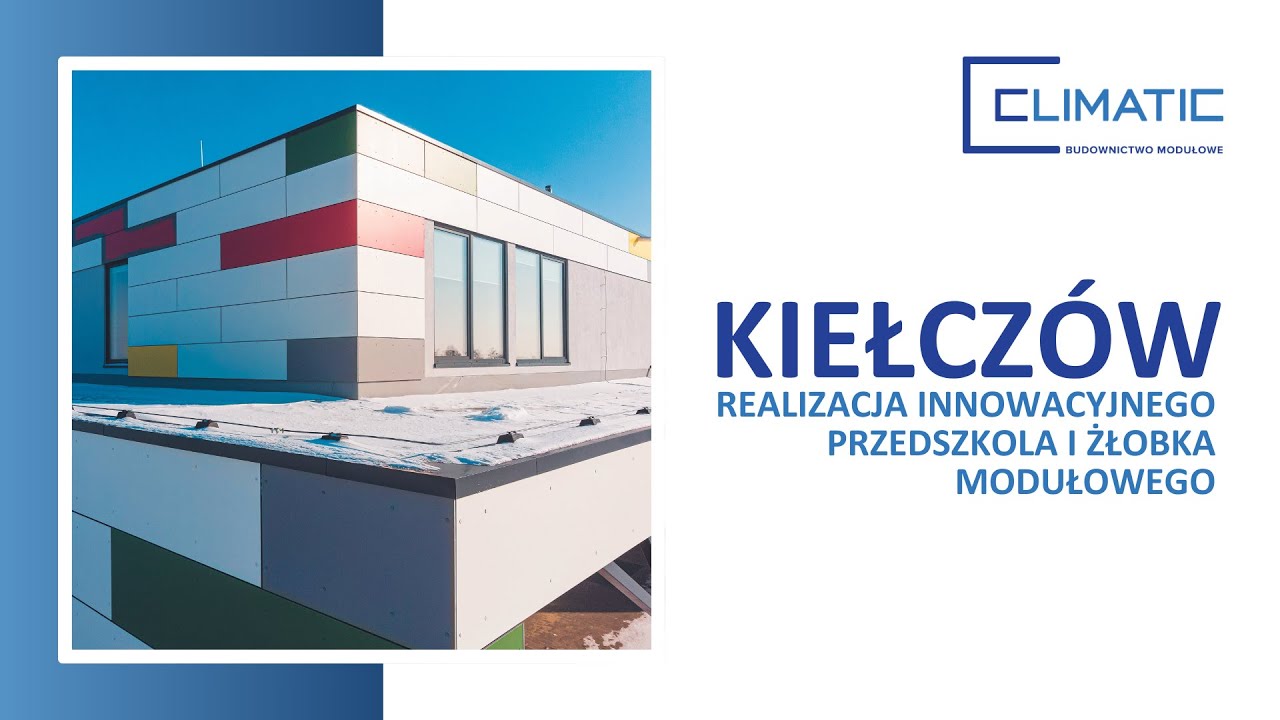 Realizacja Innowacyjnego Przedszkola i Żłobka Modułowego przez Climatic w Kiełczowie
