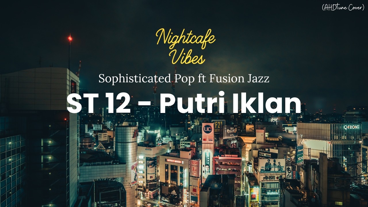 ST12 - PUTRI IKLAN (SOPHISTICATED POP ft FUSION JAZZ VERSION) | AHDtune Cover