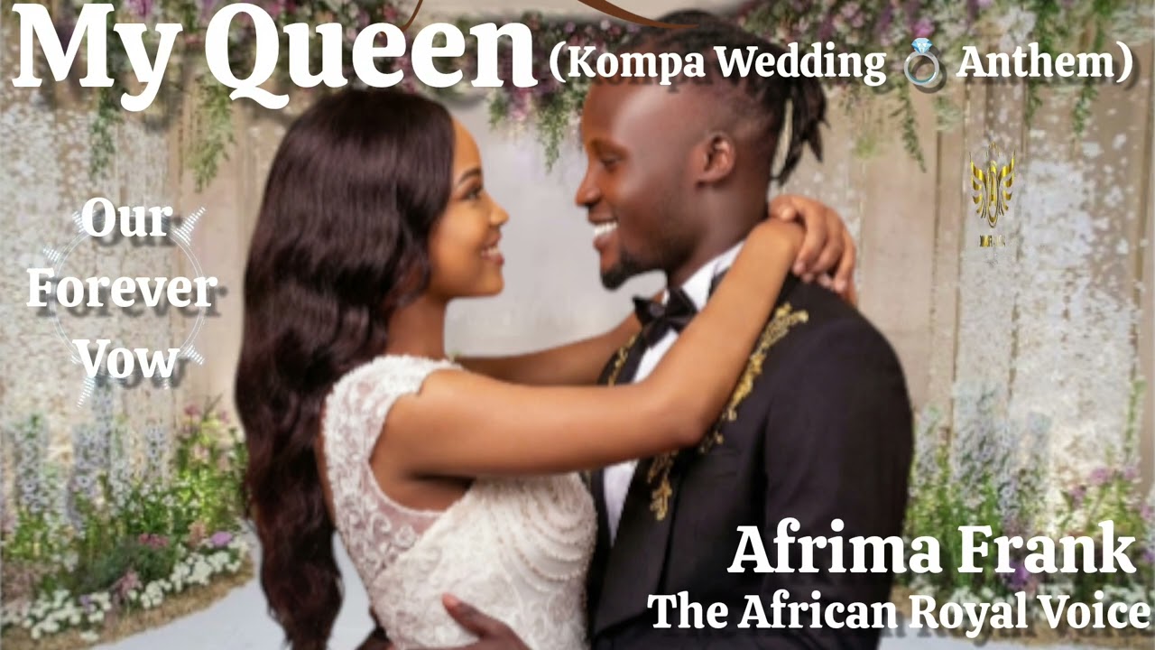 👑 Afrima Frank - My Queen (Kompa Wedding Anthem)