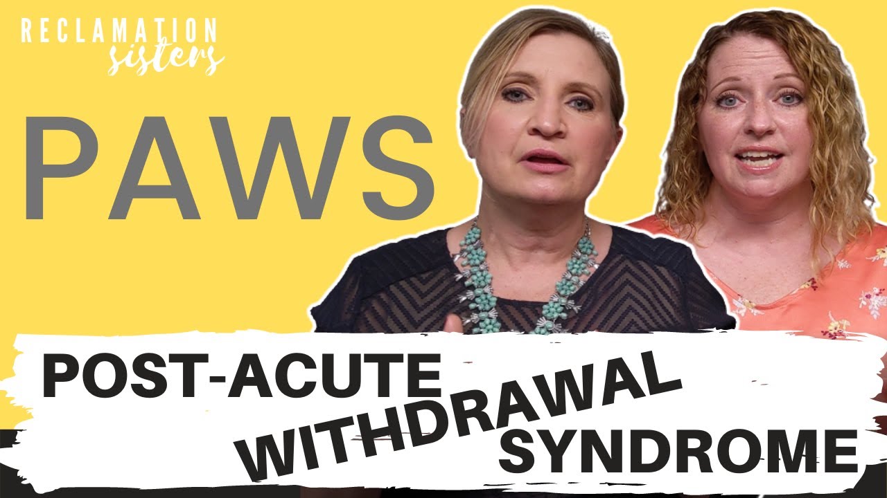 WHAT IS POST ACUTE WITHDRAWAL SYNDROME? | How your body responds to withdrawal | Reclamation Sisters