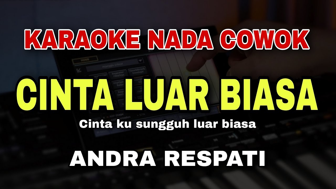 [KARAOKE] CINTA LUAR BIASA - ANDRA RESPATI || Cinta Ku Sungguh Luar Biasa || NADA PRIA COWOK 