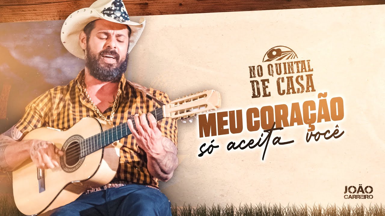 João Carreiro no Quintal de Casa - Meu Coração Só Aceita Você (Vídeo Oficial)