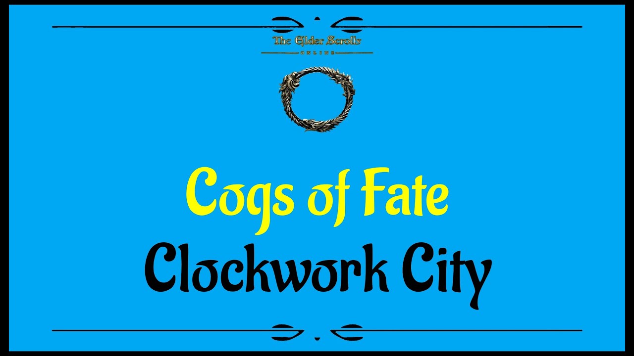 Let's Play - Everyquest - ESO - Clockwork City -  Cogs of Fate