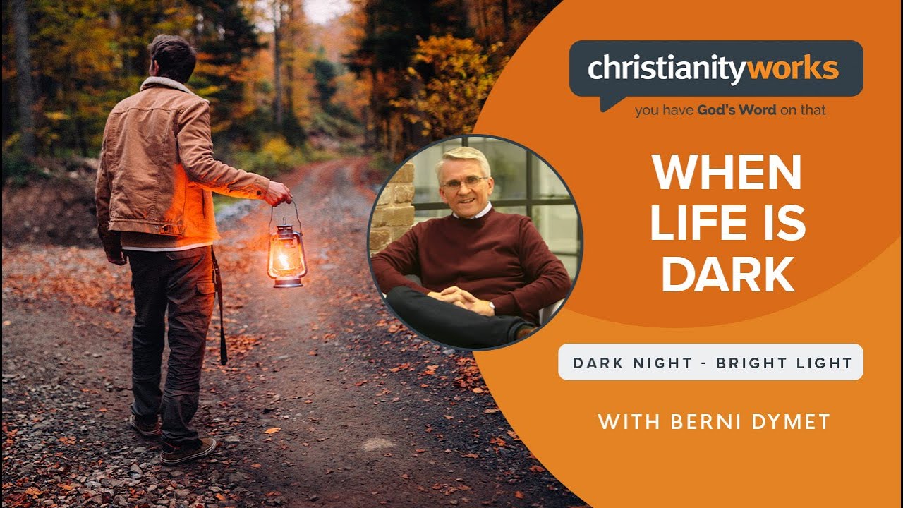 Epi 275-1 | When Life is Dark | Christianityworks
