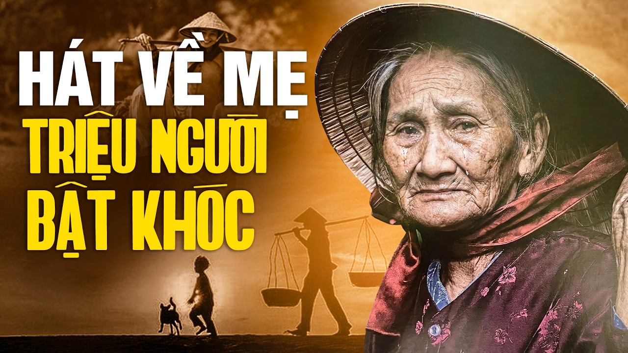 13 Ca Khúc Hát Về Mẹ CỰC BUỒN Triệu Người Nghe Bật Khóc - Nhạc Về Mẹ Hay Nhất Mọi Thời Đại