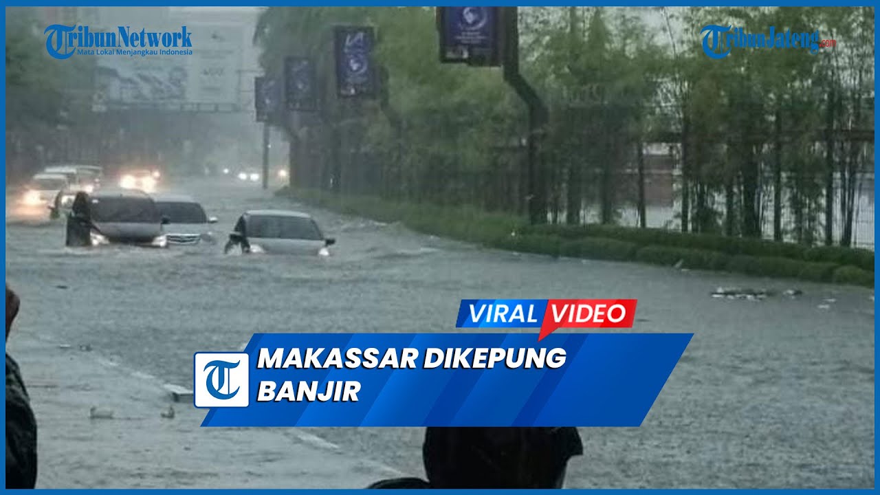 Banjir Makassar Dahsyat Ketinggian Air Capai Atap Mobil