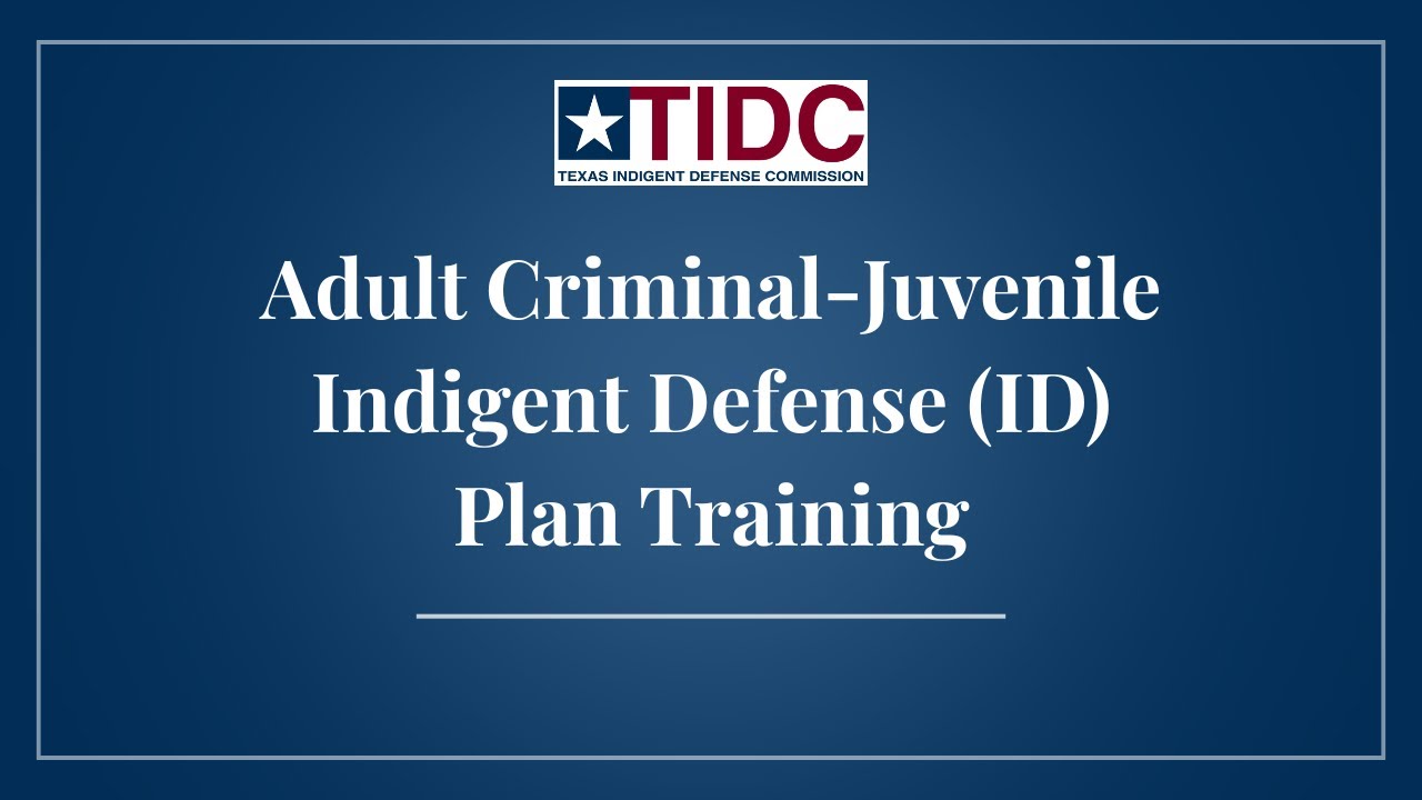Adult Criminal-Juvenile Indigent Defense (ID) Plan Training