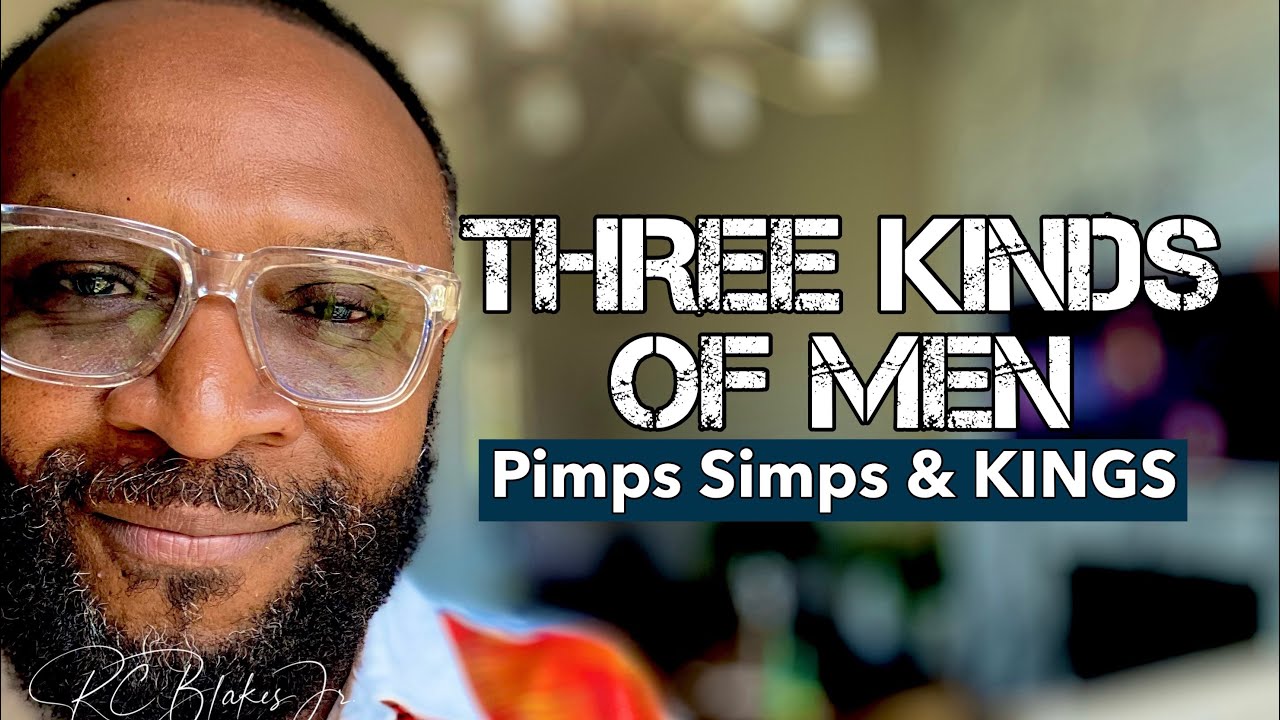 THREE KINDS OF MEN - Pimps, Simps and KIngs by RC Blakes