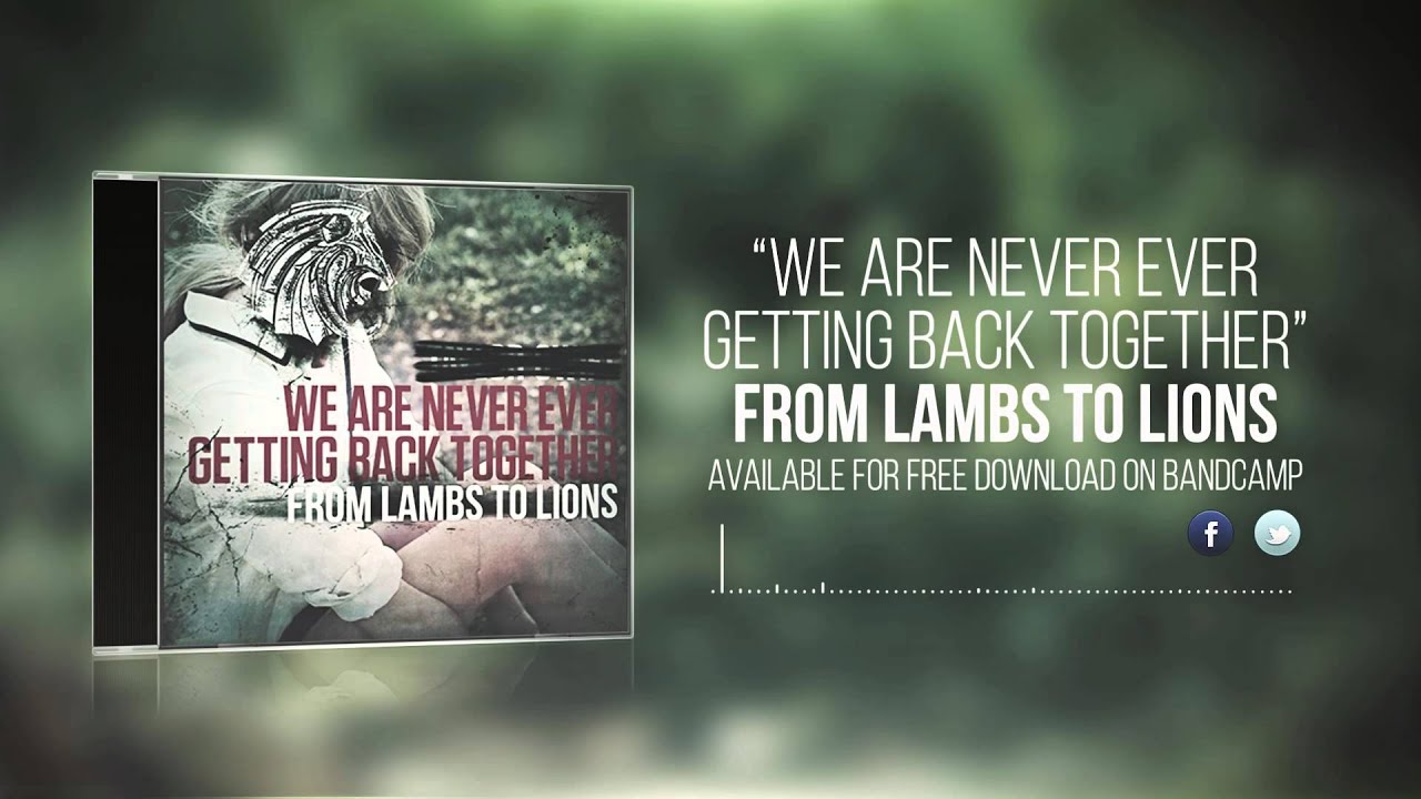 FROM LAMBS TO LIONS  - We Are Never Ever Getting Back Together (Taylor Swift Cover)