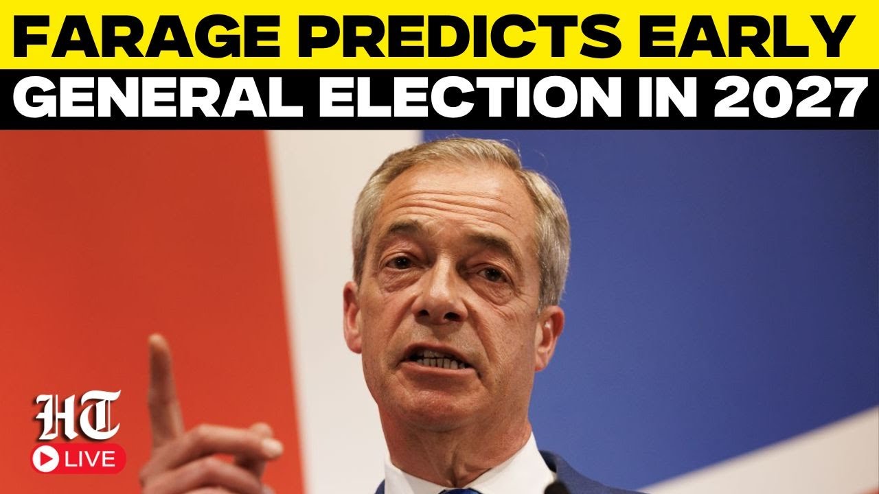 Nigel Farage Live | Farage Predicts Early General Election In 2027 Due To 'Economic Collapse'