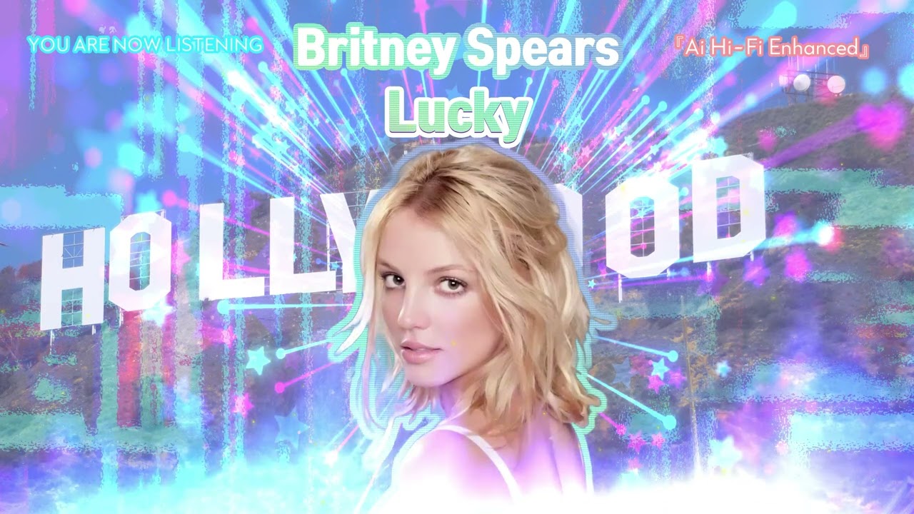 Britney Spears - Lucky [Ai Hi-Fi Enhanced💯]